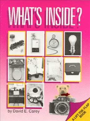 What's inside? : around the house / photographs and story David E. Carey.