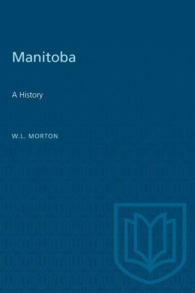 Manitoba : a history / W. L. Morton.