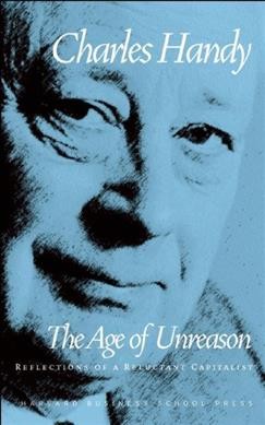 The age of unreason / foreword by Warren Bennis.