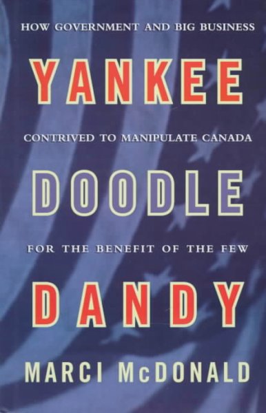 Yankee Doodle Dandy : Brian Mulroney and the American agenda / Marci McDonald.