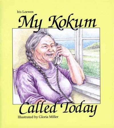My kokum called today / illustrated by Gloria Miller.