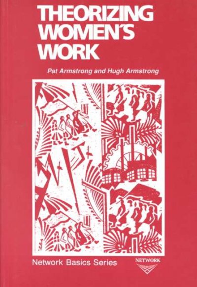 Theorizing women's work / Pat Armstrong and Hugh Armstrong.