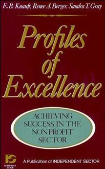 Profiles of excellence : achieving success in the nonprofit sector / E. B. Knauft, Renee A. Berger, Sandra T. Gray.
