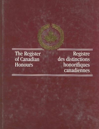 The Register of Canadian honours = Registre des distinctions honorifiques canadiennes.
