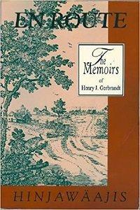 En route-- Hinjawäajis : the memoirs of Henry J. Gerbrandt.