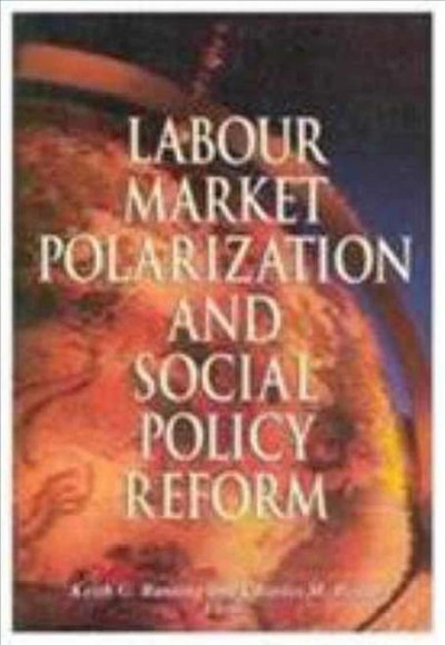 Labour market polarization and social policy reform / edited by Keith G. Banting, Charles M. Beach.