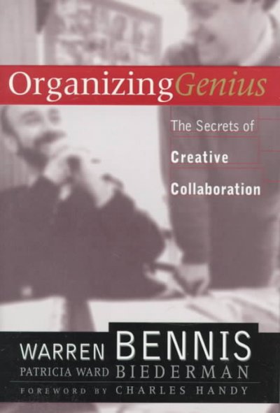 Organizing genius : the secret of creative collaboration / Warren Bennis, Patricia Ward Biederman.