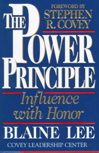 The power principle : influence with honor / Blaine Lee.