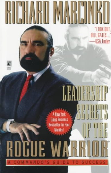 Leadership secrets of the rogue warrior : a commando's guide to success / by Richard Marcinko.