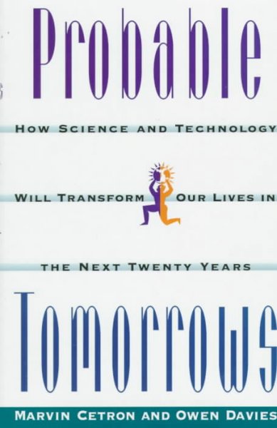 Probable tomorrows : how science and technology will transform our lives in the next twenty years / Marvin Cetron and Owen Davies.
