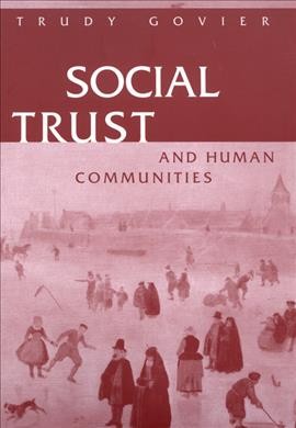 Social trust and human communities / Trudy Govier.