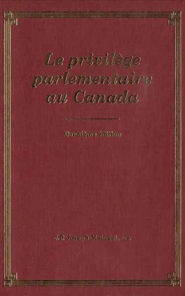 Le privilege parlementaire au Canada / J.P. Joseph Maingot.