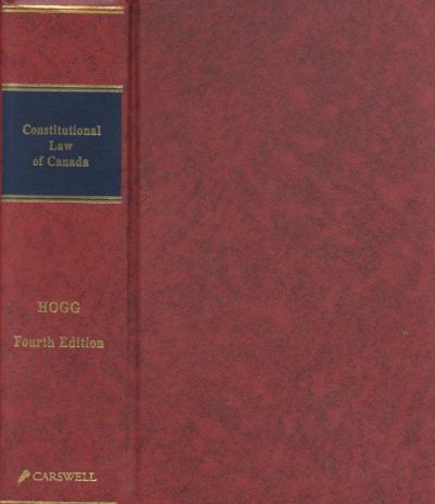 Constitutional law of Canada / by Peter W. Hogg.