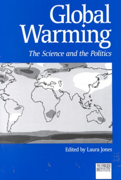 Global warming : the science and the politics / edited by Laura Jones.