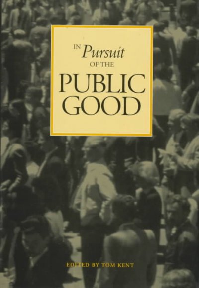 In pursuit of the public good : essays in honour of Allan J. MacEachen / edited by Tom Kent.