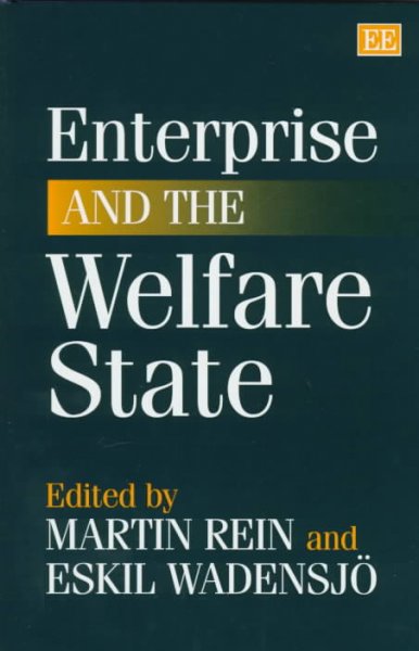 Enterprise and the welfare state / edited by: Martin Rein, Eskil Wadensjo.
