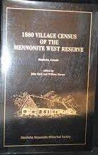 1880 village census of the Mennonite West Reserve, Manitoba, Canada / edited by John Dyck and William Harms.