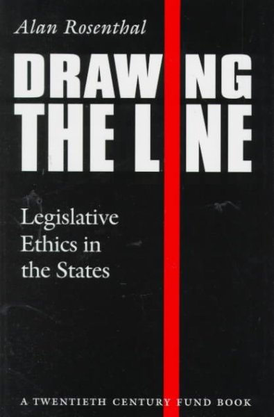 Drawing the line : legislative ethics in the states / Alan Rosenthal.