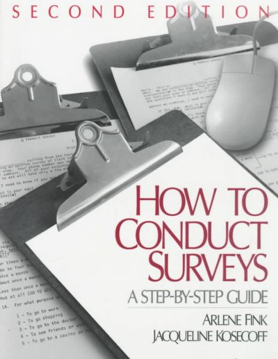 How to conduct surveys : a step-by-step guide / Arlene Fink, Jacqueline Kosecoff.