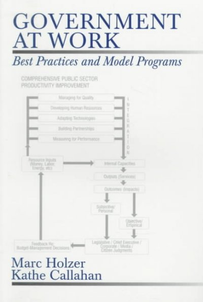 Government at work : best practices and model programs / Marc Holzer and Kathe Callahan.