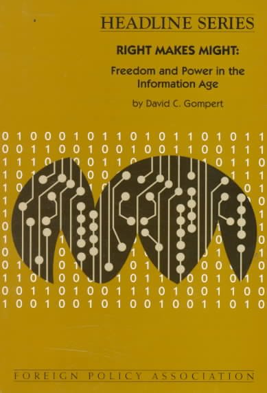 Right makes might : freedom and power in the information age / by David C. Gompert.