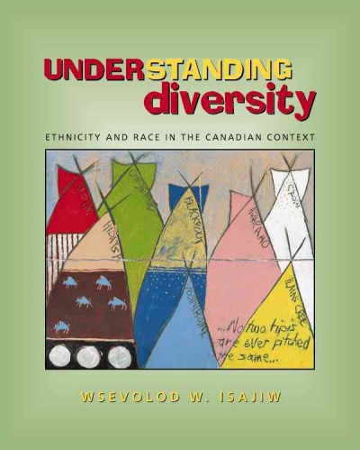 Understanding diversity : ethnicity and race in the Canadian context / Wsevolod W. Isajiw.