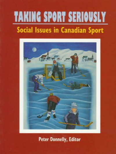 Taking sport seriously : social issues in Canadian sport / edited by Peter Donnelly.