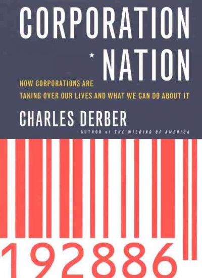 Corporation nation : how corporations are taking over our lives and what we can do about it / Charles Derber.