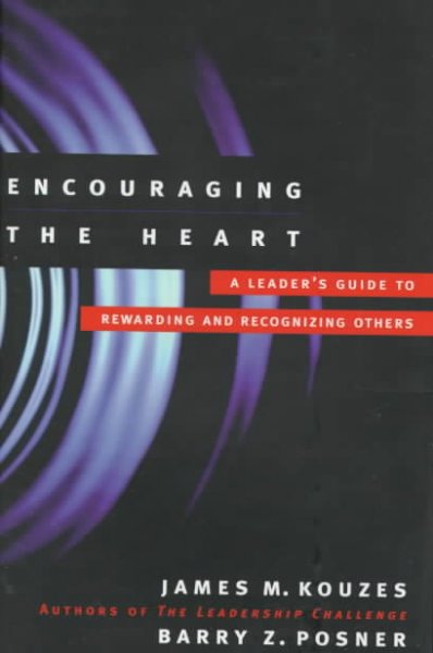 Encouraging the heart : a leader's guide to rewarding and recognizing others / James M. Kouzes, Barry Z. Posner.