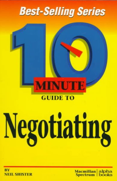 10 minute guide to negotiating / by Neil Shister.