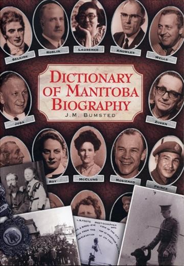 Dictionary of Manitoba biography / J. M. Bumsted.