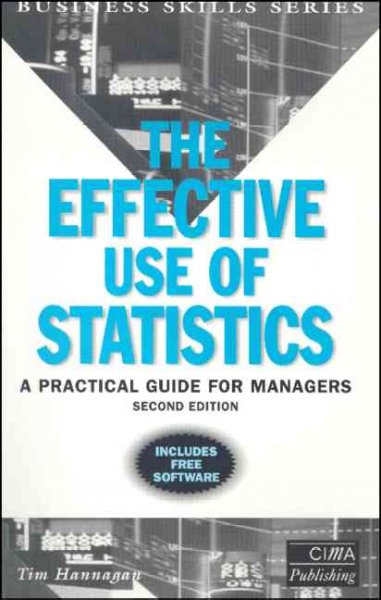 The effective use of statistics : a practical guide for managers / Tim Hannagan.