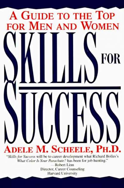Skills for success : a guide to the top for men and women / Adele M. Scheele.