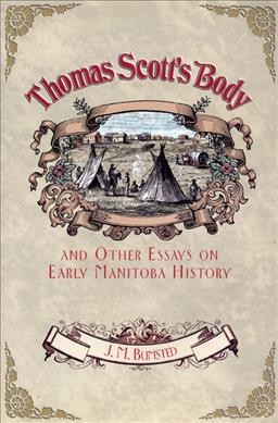 Thomas Scott's body : and other essays on early Manitoba history / J.M. Bumsted.