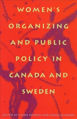 Women's organizing and public policy in Canada and Sweden / edited by Linda Briskin and Mona Eliasson.