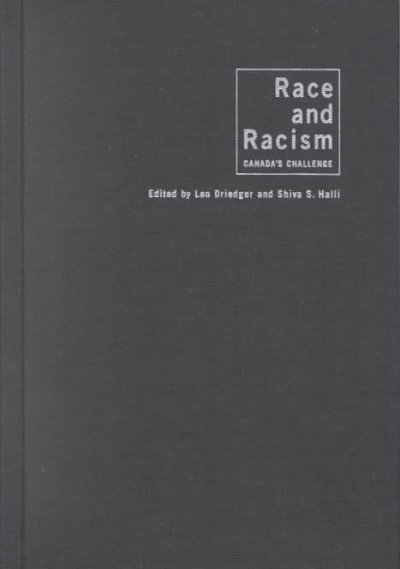 Race and racism : Canada's challenge / edited by Leo Driedger and Shiva S. Halli.