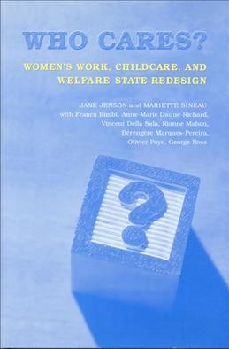 Who cares? : women's work, childcare, and welfare state redesign / Jane Jenson and Mariette Sineau ; with Franca Bimbi ... [et al.].