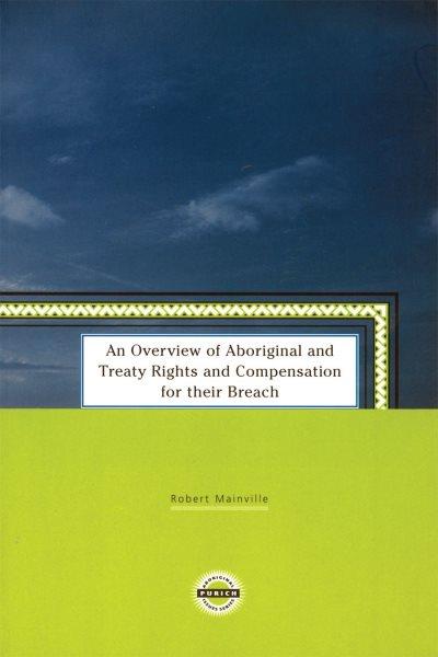 An overview of aboriginal and treaty rights and compensation for their breach / Robert Mainville.