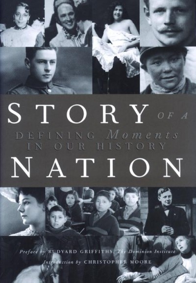 Story of a nation : defining moments in our history / Margaret Atwood...[et al.].