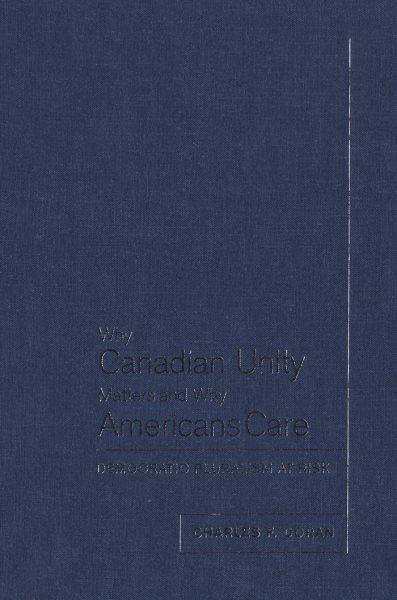 Why Canadian unity matters and why Americans care : democratic pluralism at risk / Charles F. Doran.