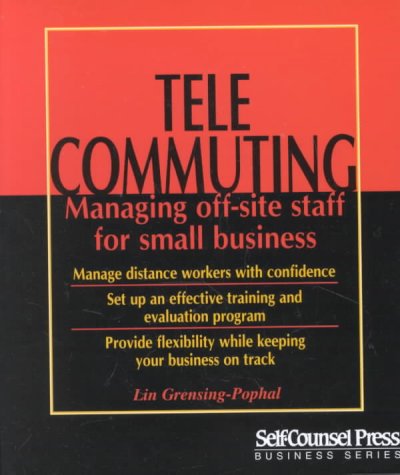 Telecommuting : managing off-site staff for small business / Lin Grensing-Pophal.