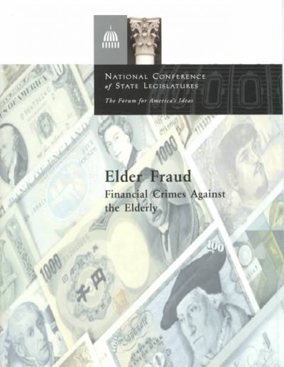 Elder fraud : financial crimes against the elderly / by Kelly Anders.