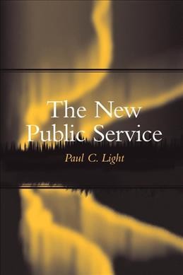 The new public service / Paul C. Light.