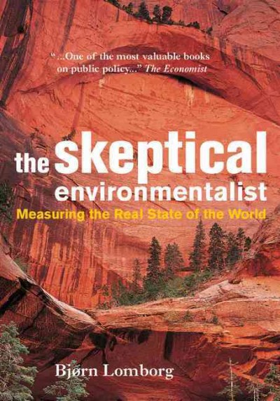 The skeptical environmentalist : measuring the real state of the world / Bjorn Lomborg.
