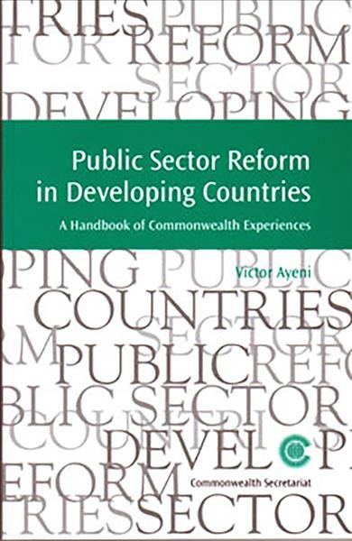 Public sector reform in developing countries : a handbook of Commonwealth experiences / Victor Ayeni.