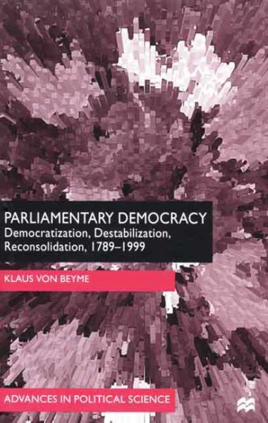 Parliamentary democracy : democratization, destabilization, reconsolidation, 1789-1999 / Klaus von Beyme.