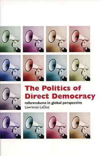 The politics of direct democracy : referendums in global perspective / Lawrence LeDuc.