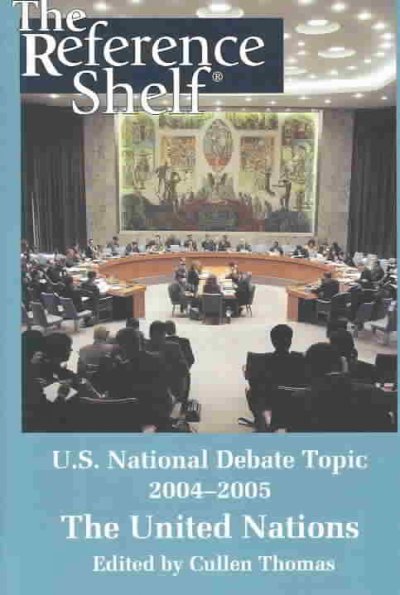 U.S. national debate topic, 2004-2005 : the United Nations / edited by Cullen Thomas.