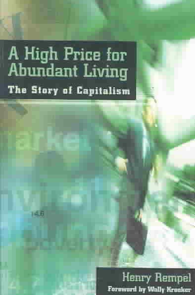 A high price for abundant living : the story of capitalism / Henry Rempel.