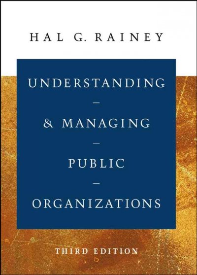 Understanding and managing public organizations / Hal G. Rainey.